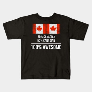 50% Canadian 50% Canadian 100% Awesome - Gift for Canadian Heritage From Canada Kids T-Shirt